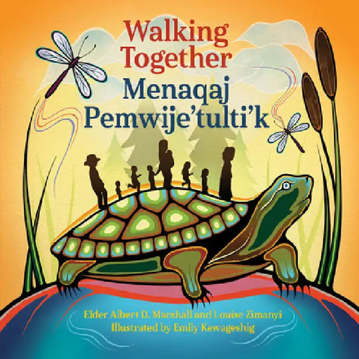 Walking Together / Menaqaj Pemwije'tulti'k by Marshall, Albert D.