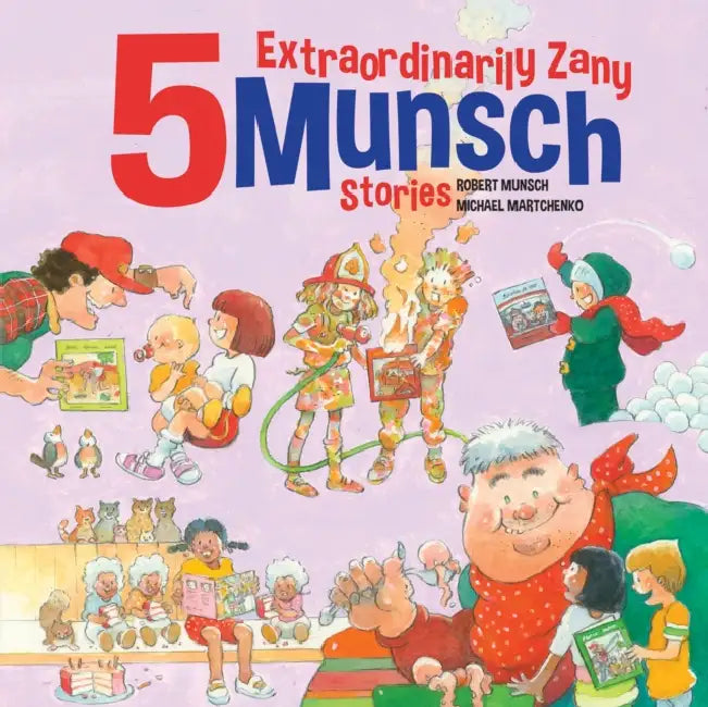 5 Extraordinarily Zany Munsch Stories by Robert Munsch, Michael Martchenko