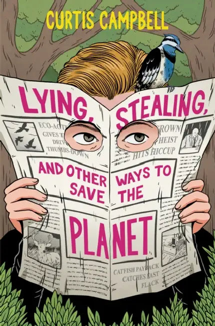 Lying, Stealing, and Other Ways to Save the Planet by Curtis Campbell