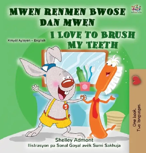 I Love to Brush My Teeth (Haitian Creole English Bilingual Book for Kids) by Shelley Admont, Kidkiddos Books