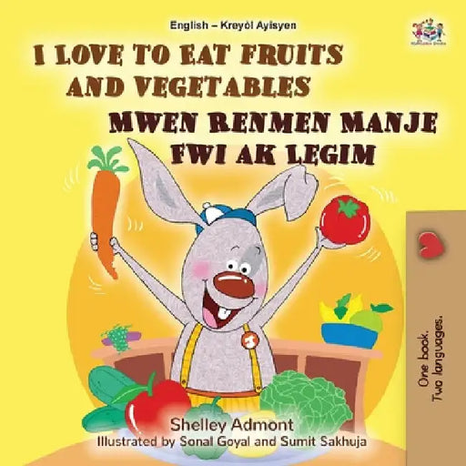 I Love to Eat Fruits and Vegetables (English Haitian Creole Bilingual Children's Book) by Admont, Shelley