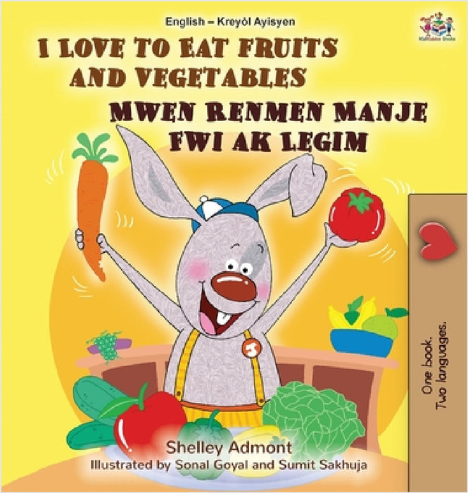I Love to Eat Fruits and Vegetables (English Haitian Creole Bilingual Children's Book) by Shelley Admont, Kidkiddos Books