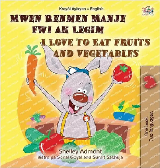 I Love to Eat Fruits and Vegetables (Haitian Creole English Bilingual Children's Book) by Admont, Shelley