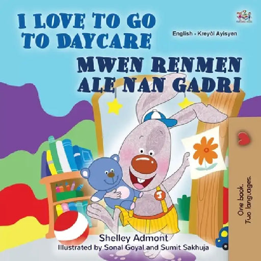 I Love to Go to Daycare (English Haitian Creole Bilingual Book) by Shelley Admont, Kidkiddos Books