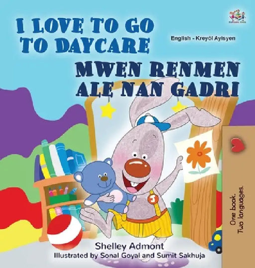 I Love to Go to Daycare (English Haitian Creole Bilingual Book) by Shelley Admont, Kidkiddos Books