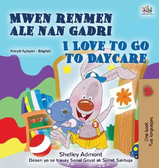 I Love to Go to Daycare (Haitian Creole English Bilingual Book) by Shelley Admont, Kidkiddos Books