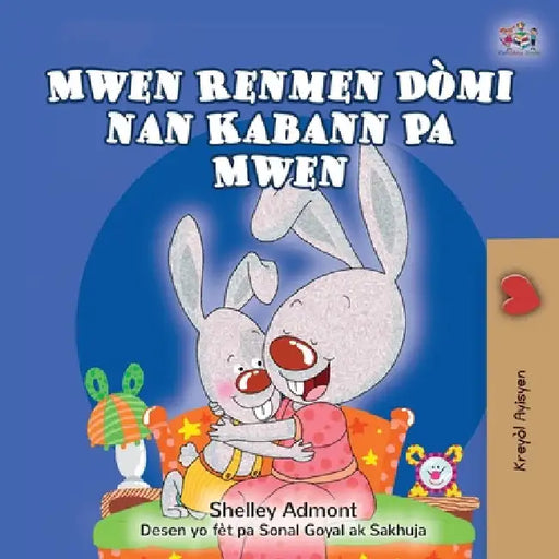 I Love to Sleep in My Own Bed (Haitian Creole Children's Book) by Admont, Shelley