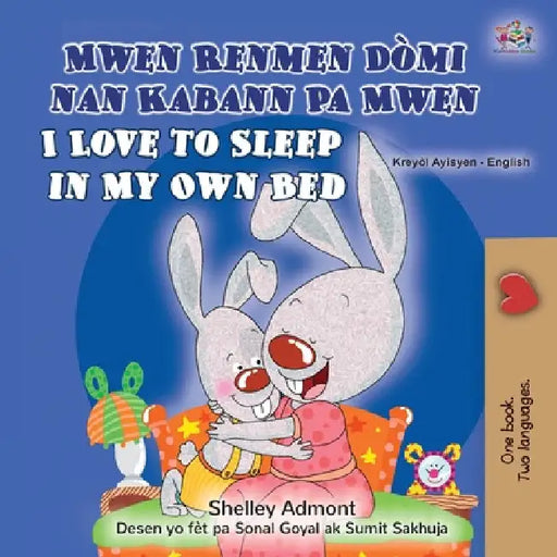 I Love to Sleep in My Own Bed (Haitian Creole English Bilingual Children's Book) by Admont, Shelley