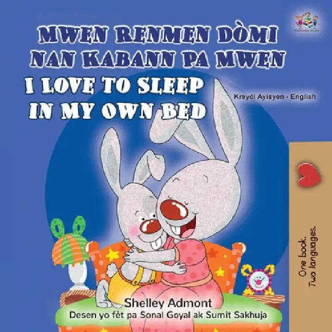I Love to Sleep in My Own Bed (Haitian Creole English Bilingual Children's Book) by Admont, Shelley