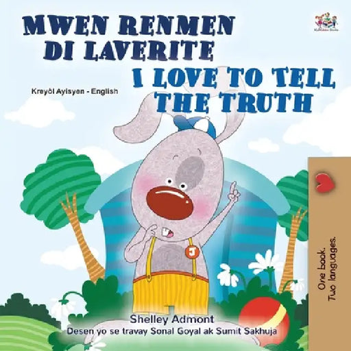 I Love to Tell the Truth (Haitian Creole English Bilingual Book) by Shelley Admont, Kidkiddos Books