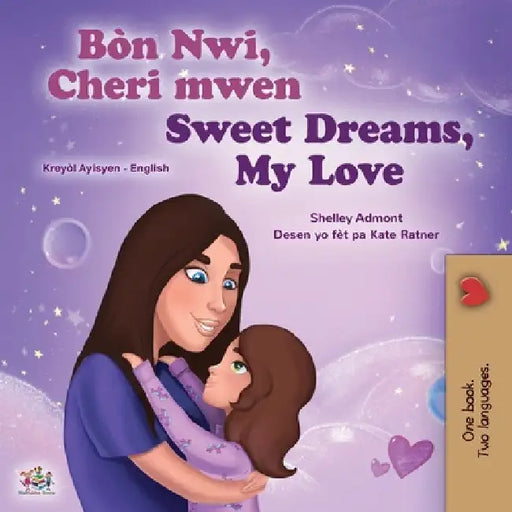 Sweet Dreams, My Love (Haitian Creole English Bilingual Book for Kids) by Admont, Shelley
