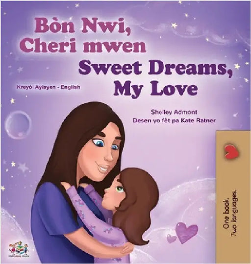 Sweet Dreams, My Love (Haitian Creole English Bilingual Book for Kids) by Admont, Shelley