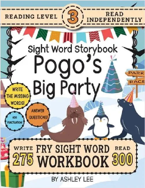 300 Sight Word Storybook, Pogo's Big Party (Level 3): Write Over 275 Fry Sight Words while you Read a Fun Story and Show Your Understanding on Activit by Lee, Ashley