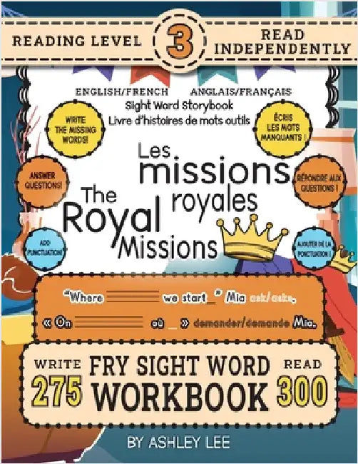 300 Sight Word Storybook, The Royal Missions (Level 3) Bilingual English/French Anglais/Français: Write Over 275 Fry Sight Words in English and French by Lee, Ashley