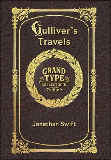 Large Print - Gulliver's Travels - Grand Type Collector's Edition - Matte Hardcover with Dust Jacket by Jonathan Swift
