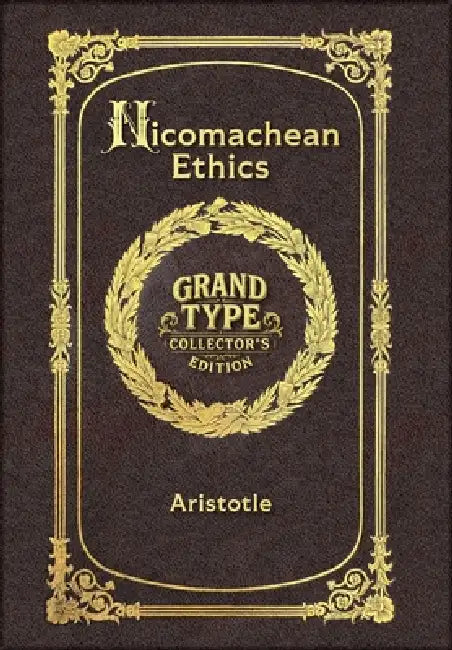 Large Print - Nicomachean Ethics - Grand Type Collector's Edition - Matte Hardcover with Dust Jacket by Aristotle