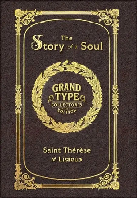 Large Print - The Story of a Soul - Grand Type Collector's Edition - Matte Hardcover with Dust Jacket: The Autobiography of Saint Thérèse of Lisieux by Saint Thérèse of Lisieux