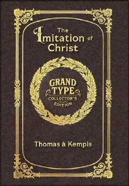 Large Print - The Imitation of Christ - Grand Type Collector's Edition - Matte Hardcover with Dust Jacket by Thomas À. Kempis