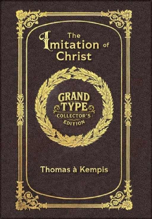 Large Print - The Imitation of Christ - Grand Type Collector's Edition - Matte Hardcover with Dust Jacket by Thomas À. Kempis