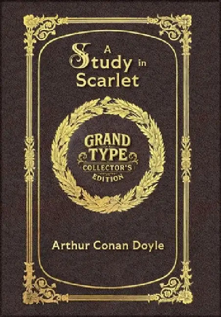 Large Print - A Study in Scarlet - Grand Type Collector's Edition - Matte Hardcover with Dust Jacket by Arthur Conan Doyle