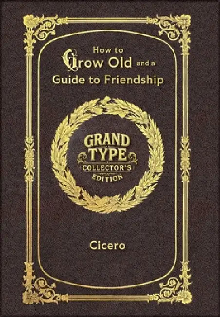 Large Print - How to Grow Old and a Guide to Friendship - Grand Type Collector's Edition - Matte Hardcover with Dust Jacket by Cicero