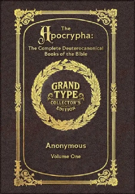 Large Print - The Apocrypha, Volume 1 of 2 - Grand Type Collector's Edition - Matte Hardcover with Dust Jacket: The Complete Deuterocanonical Books of by Anonymous