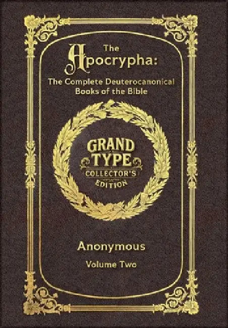 Large Print - The Apocrypha, Volume 2 of 2 - Grand Type Collector's Edition - Matte Hardcover with Dust Jacket: The Complete Deuterocanonical Books of by Anonymous