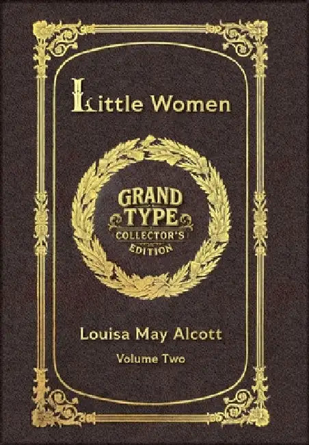 Large Print - Little Women, Volume 2 of 2 - Grand Type Collector's Edition - Matte Hardcover with Dust Jacket by Louisa May Alcott
