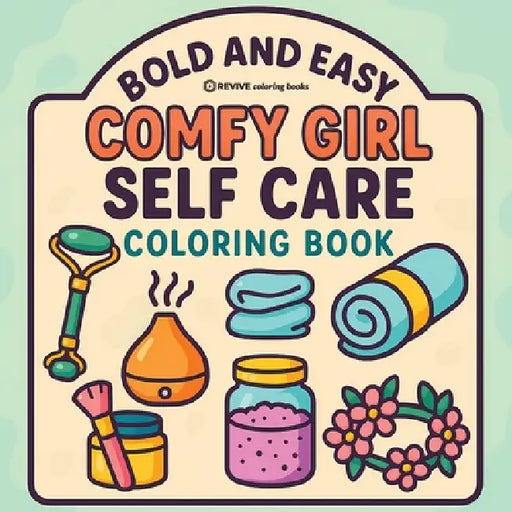 Bold & Easy Comfy Girl Self Care Coloring Book: Cozy & Relaxing Stress Relief Coloring-Perfect Cozy Girl Self-Care Gift! by Revive Coloring Books