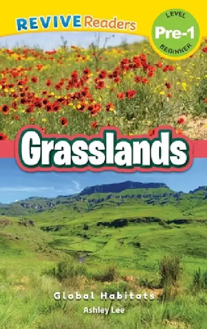 Grasslands: Global Habitats (Revive Readers, Level Pre-1) by Ashley Lee
