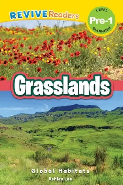 Grasslands: Global Habitats (Revive Readers, Level Pre-1) by Ashley Lee
