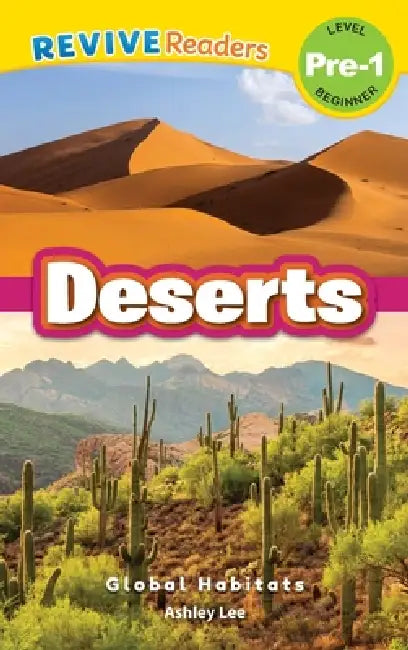Deserts: Global Habitats (Revive Readers, Level Pre-1) by Ashley Lee