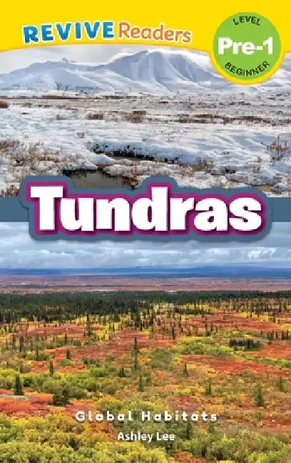 Tundras: Global Habitats (Revive Readers, Level Pre-1) by Ashley Lee