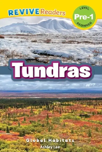 Tundras: Global Habitats (Revive Readers, Level Pre-1) by Ashley Lee