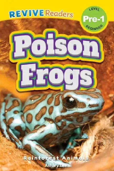 Poison Frogs: Rainforest Animals (Revive Readers, Level Pre-1) by Ashley Lee
