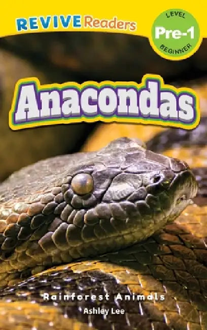 Anacondas: Rainforest Animals (Revive Readers, Level Pre-1) by Ashley Lee