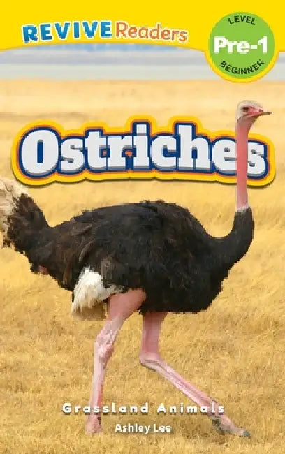 Ostriches: Grassland Animals (Revive Readers, Level Pre-1) by Ashley Lee