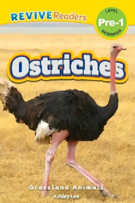 Ostriches: Grassland Animals (Revive Readers, Level Pre-1) by Ashley Lee