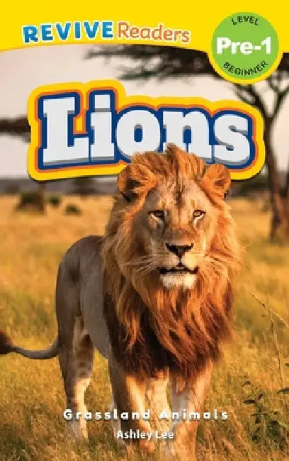 Lions: Grassland Animals (Revive Readers, Level Pre-1) by Ashley Lee