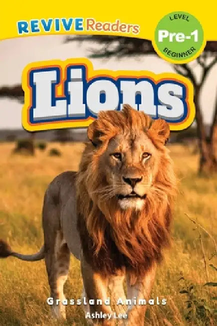 Lions: Grassland Animals (Revive Readers, Level Pre-1) by Ashley Lee