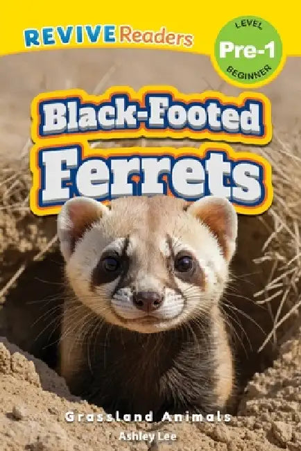 Black-Footed Ferrets: Grassland Animals (Revive Readers, Level Pre-1) by Ashley Lee