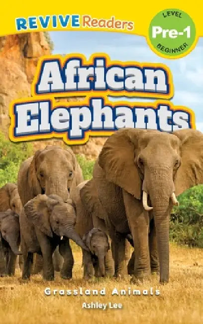 African Elephants: Grassland Animals (Revive Readers, Level Pre-1) by Ashley Lee