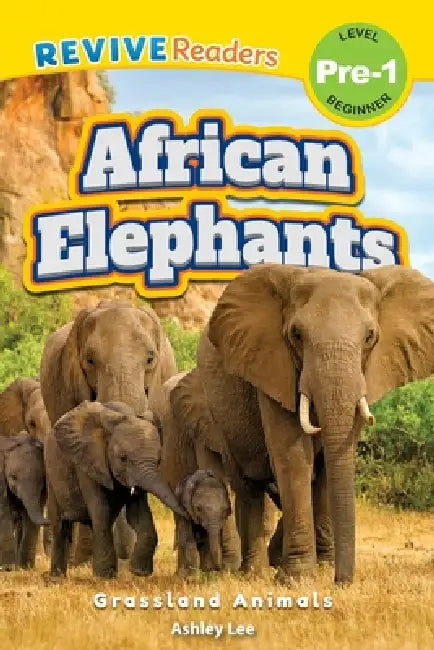 African Elephants: Grassland Animals (Revive Readers, Level Pre-1) by Ashley Lee