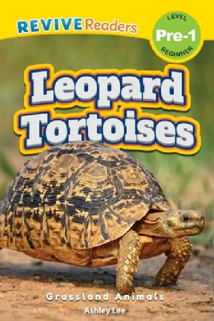Leopard Tortoises: Grassland Animals (Revive Readers, Level Pre-1) by Ashley Lee
