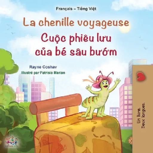 La chenille voyageuse (Livre pour enfants bilingue français-vietnamien) by Coshav, Rayne