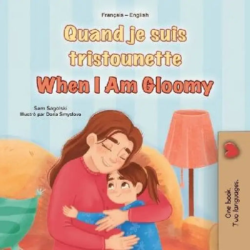 When I am Gloomy (French English Bilingual Children's Book) by Sam Sagolski, Kidkiddos Books