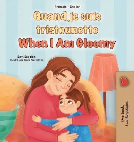 When I am Gloomy (French English Bilingual Children's Book) by Sam Sagolski, Kidkiddos Books