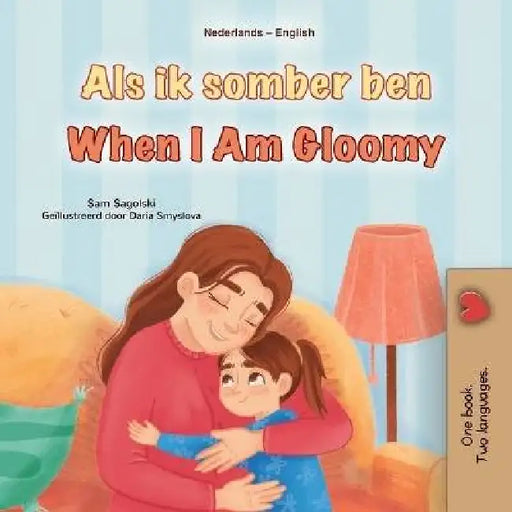 When I am Gloomy (Dutch English Bilingual Children's Book) by Sam Sagolski, Kidkiddos Books