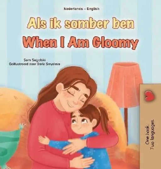 When I am Gloomy (Dutch English Bilingual Children's Book) by Sam Sagolski, Kidkiddos Books