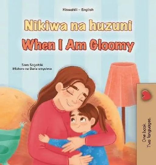When I am Gloomy (Swahili English Bilingual Children's Book) by Sam Sagolski, Kidkiddos Books